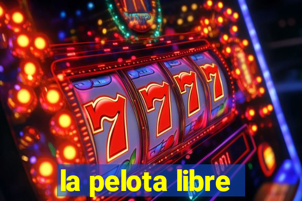 la pelota libre