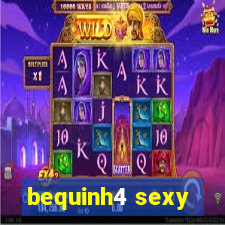 bequinh4 sexy