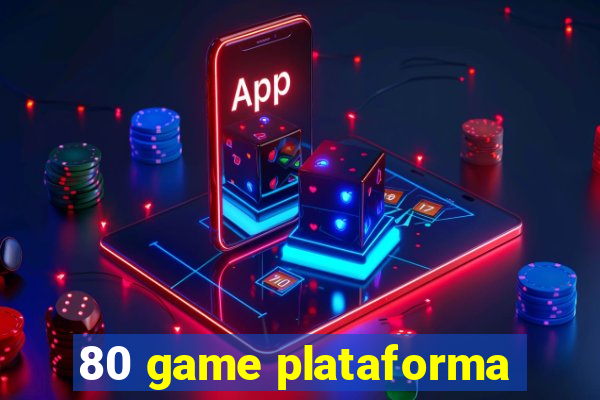 80 game plataforma