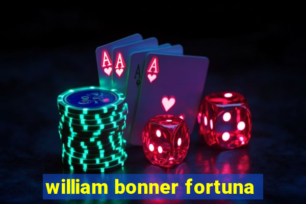 william bonner fortuna