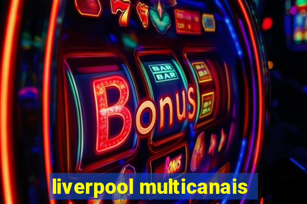 liverpool multicanais