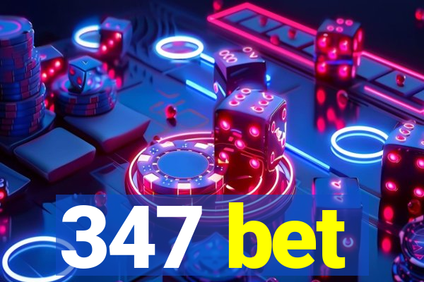 347 bet