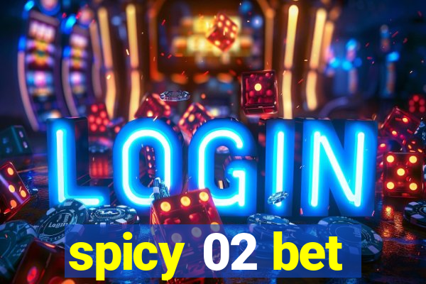 spicy 02 bet