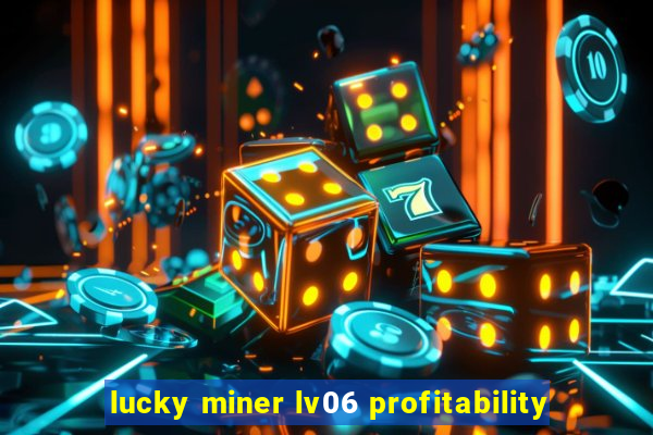 lucky miner lv06 profitability