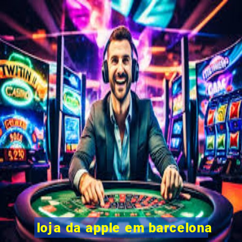 loja da apple em barcelona