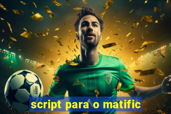 script para o matific