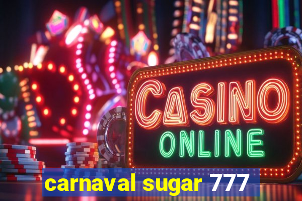 carnaval sugar 777