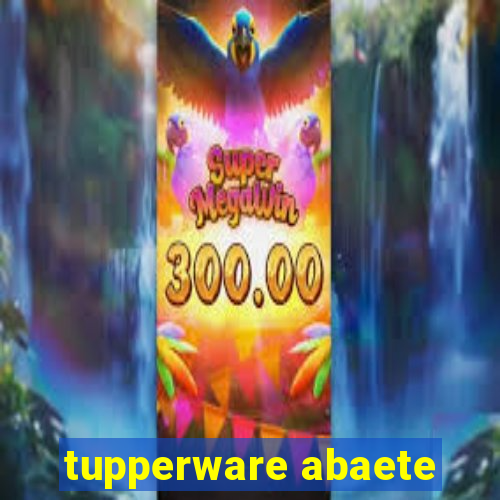 tupperware abaete