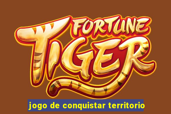 jogo de conquistar territorio