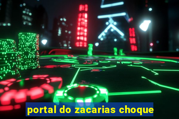 portal do zacarias choque