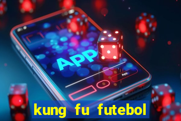 kung fu futebol clube completo dublado