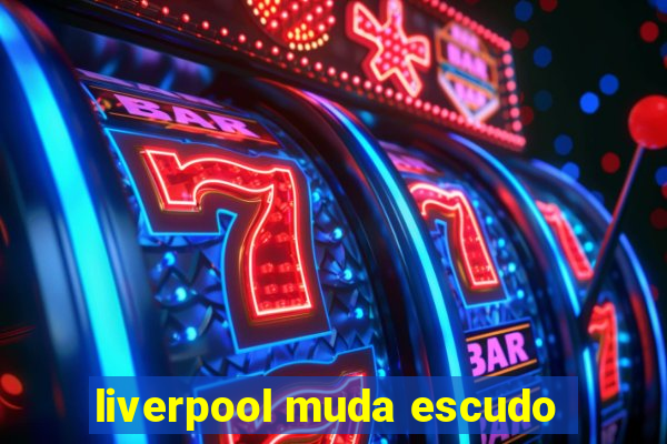 liverpool muda escudo