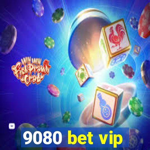 9080 bet vip