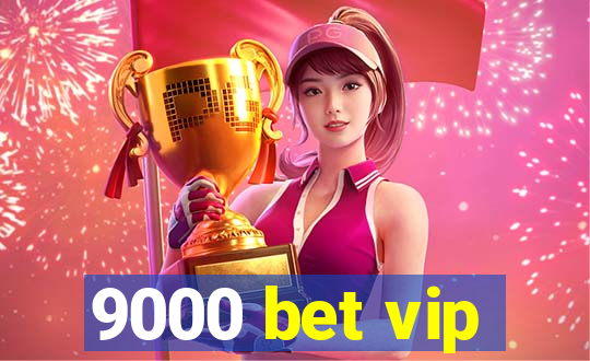 9000 bet vip