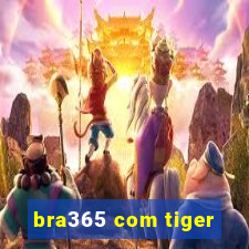 bra365 com tiger