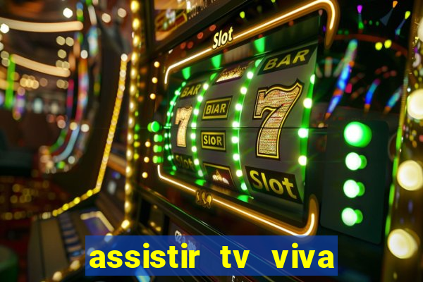 assistir tv viva online grátis