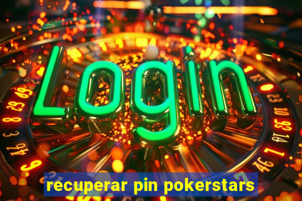 recuperar pin pokerstars