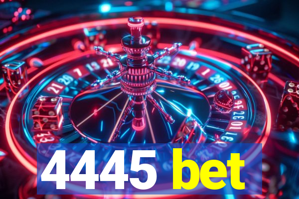 4445 bet