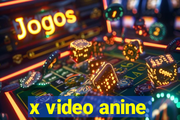 x video anine