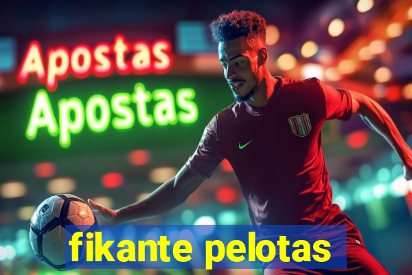 fikante pelotas