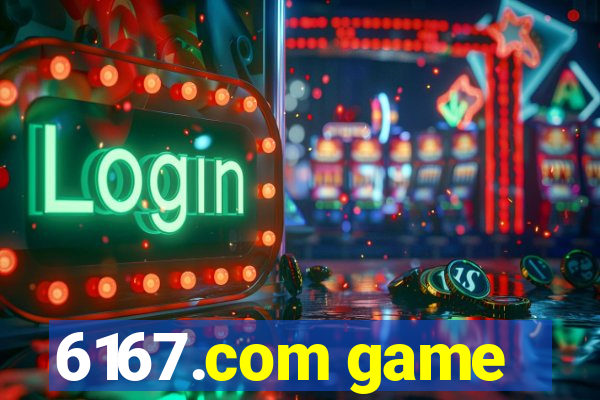 6167.com game