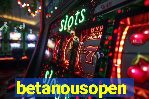 betanousopen