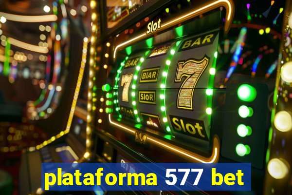 plataforma 577 bet