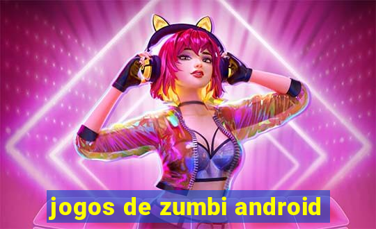 jogos de zumbi android