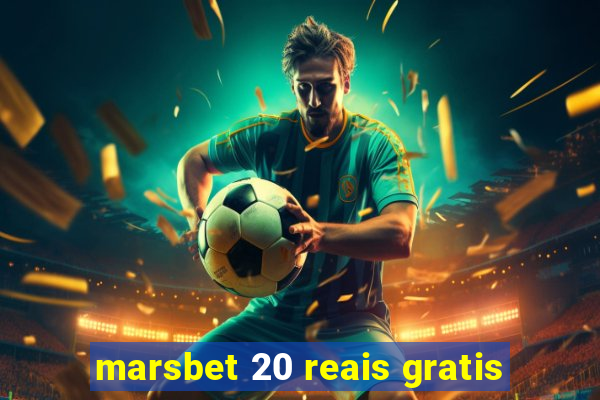 marsbet 20 reais gratis