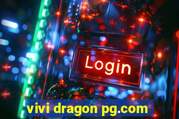 vivi dragon pg.com