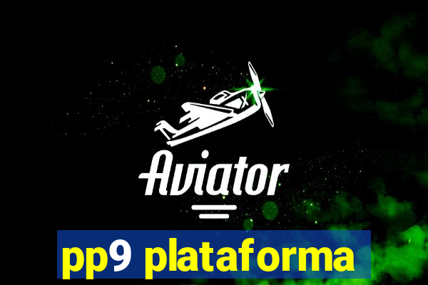 pp9 plataforma