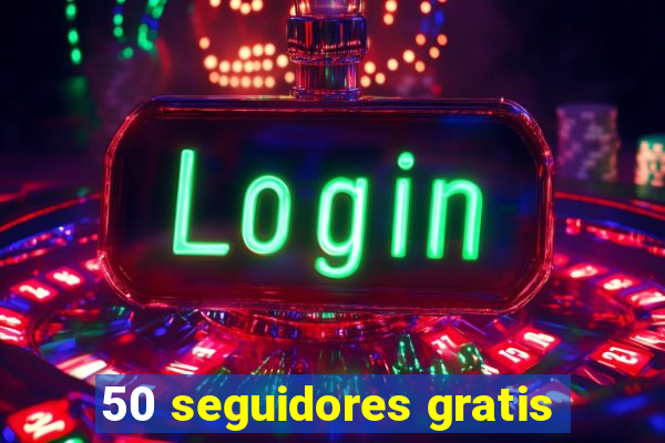 50 seguidores gratis