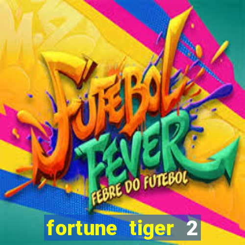 fortune tiger 2 revenge plataforma