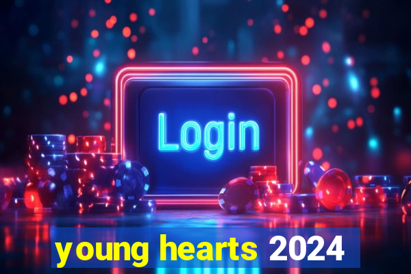 young hearts 2024