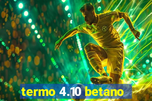 termo 4.10 betano