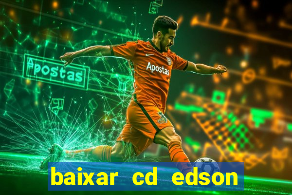 baixar cd edson gomes as melhores