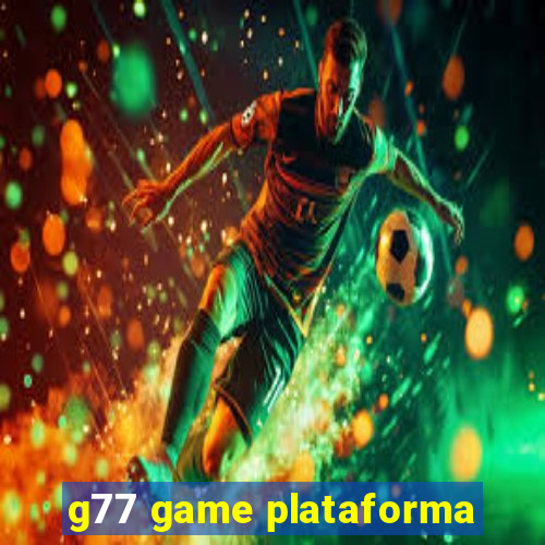 g77 game plataforma