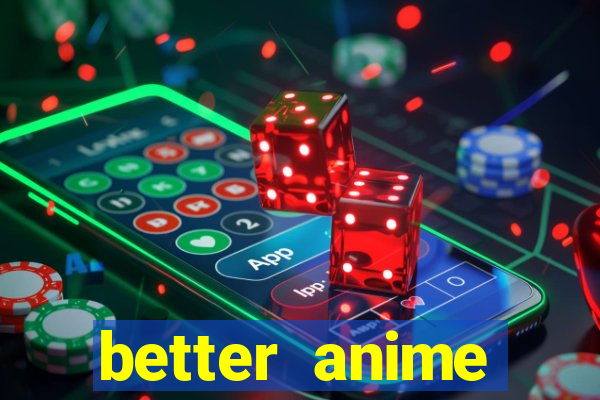 better anime download apk