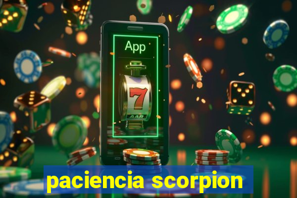 paciencia scorpion