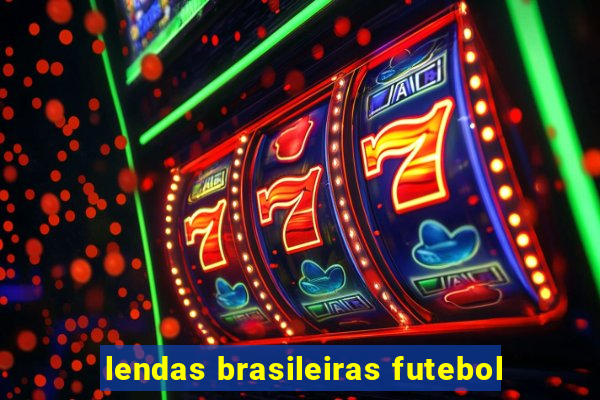 lendas brasileiras futebol