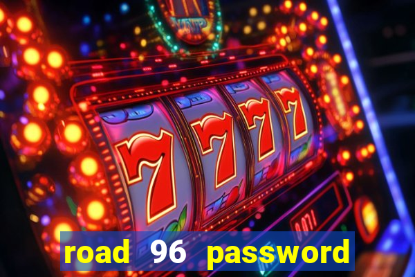 road 96 password happy taxi