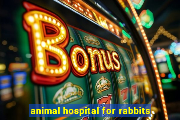 animal hospital for rabbits