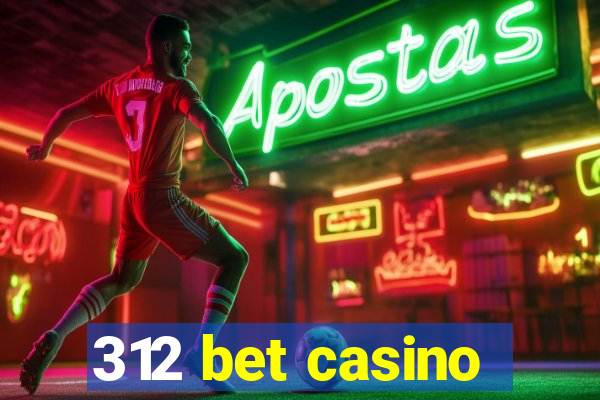 312 bet casino