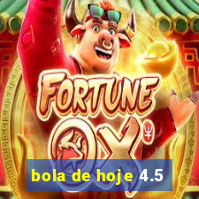 bola de hoje 4.5