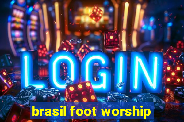 brasil foot worship