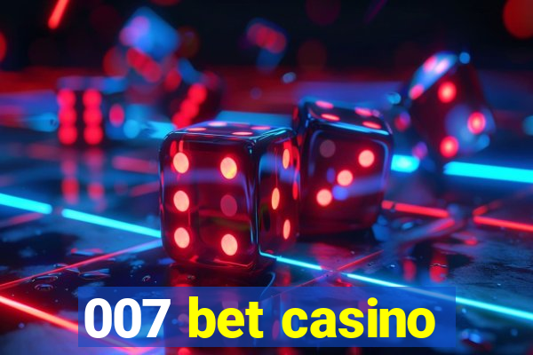 007 bet casino