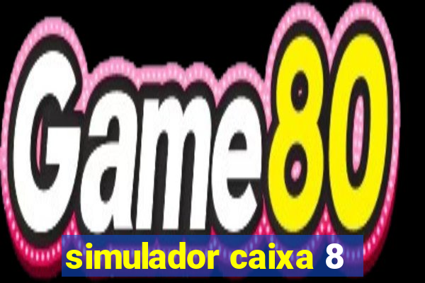 simulador caixa 8