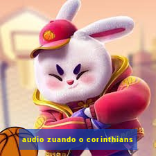 audio zuando o corinthians