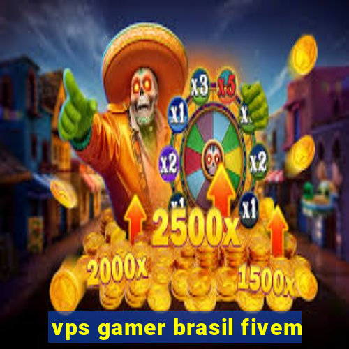 vps gamer brasil fivem