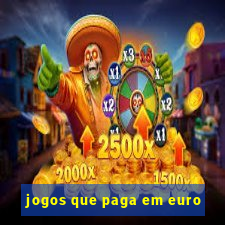 jogos que paga em euro